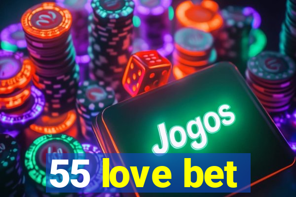 55 love bet