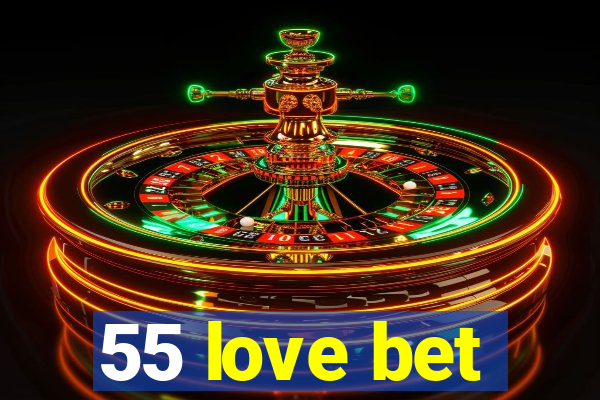 55 love bet