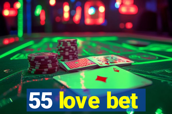 55 love bet