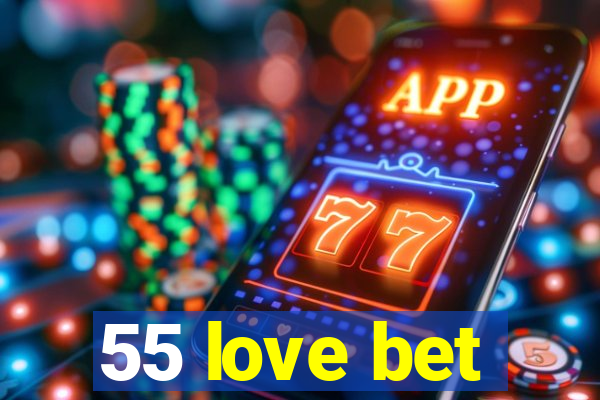 55 love bet