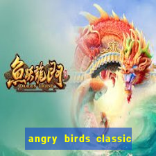 angry birds classic 1.0 apk