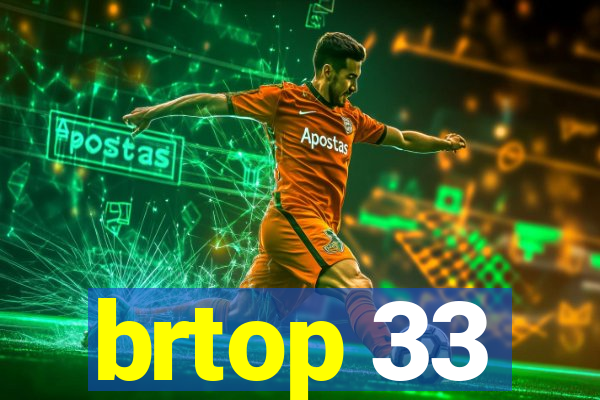 brtop 33