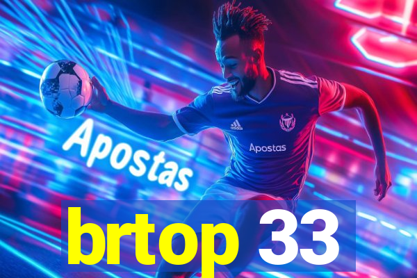 brtop 33