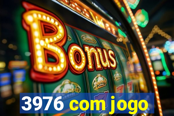 3976 com jogo