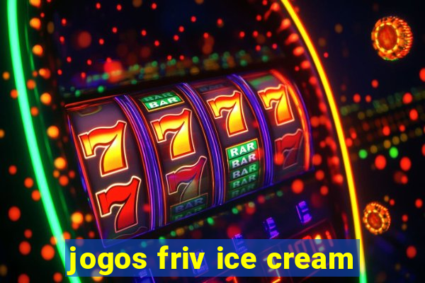 jogos friv ice cream