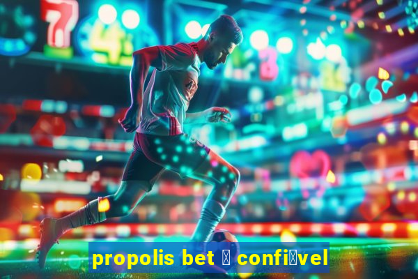 propolis bet 茅 confi谩vel