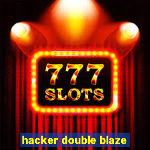 hacker double blaze