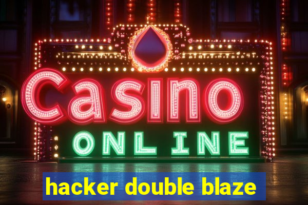 hacker double blaze