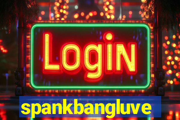 spankbangluve