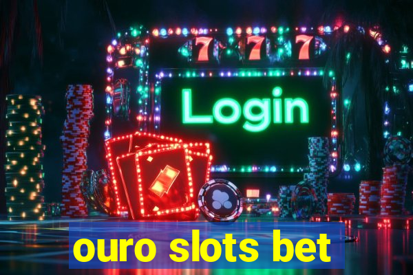 ouro slots bet