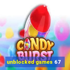 unblocked games 67