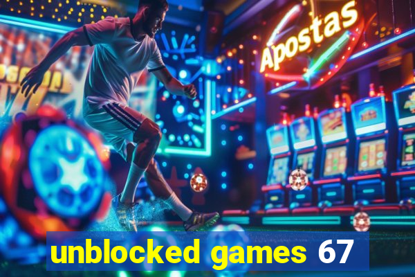 unblocked games 67