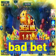 bad bet