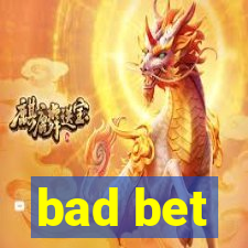 bad bet