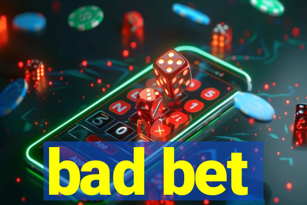 bad bet