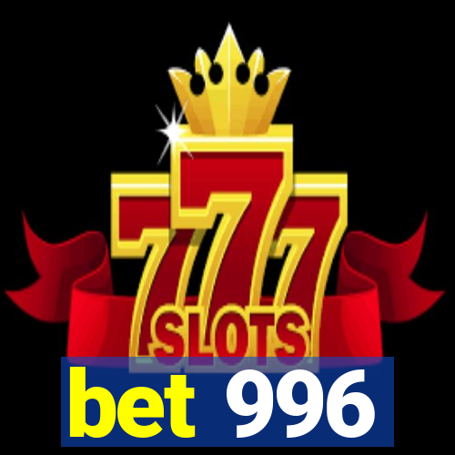 bet 996