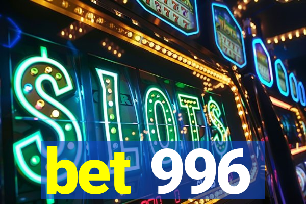 bet 996