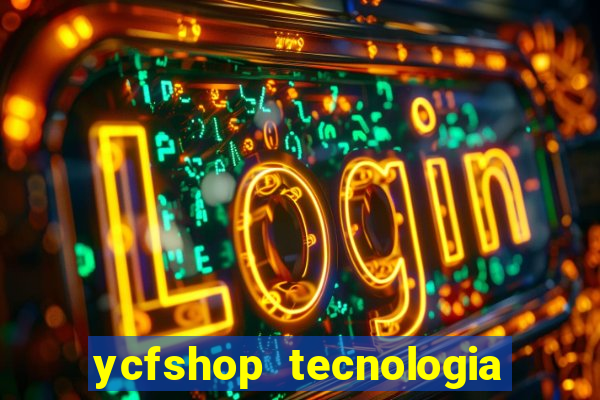 ycfshop tecnologia em ecommerce ltda jogos