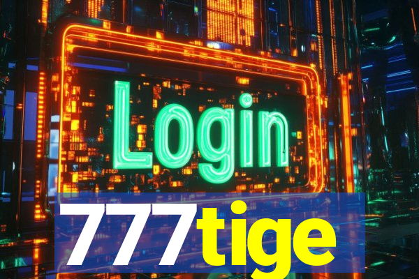 777tige