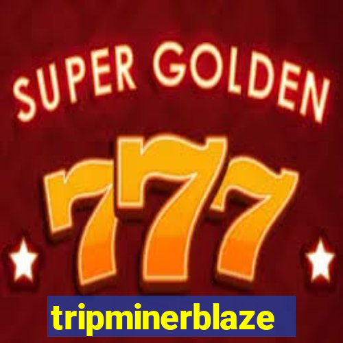 tripminerblaze