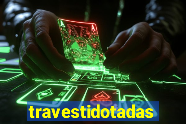 travestidotadas