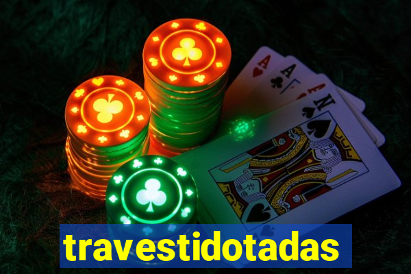 travestidotadas