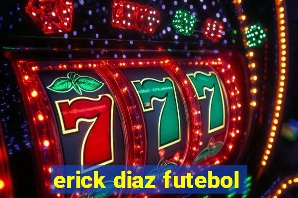 erick diaz futebol