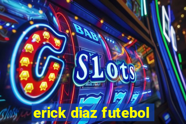 erick diaz futebol