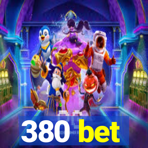 380 bet