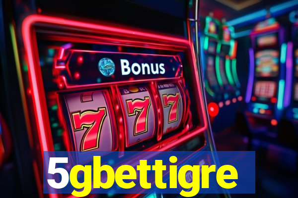 5gbettigre