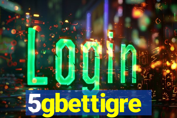 5gbettigre