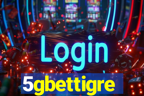 5gbettigre