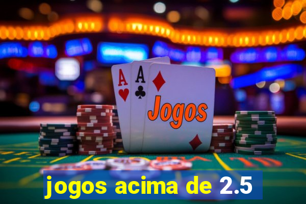 jogos acima de 2.5