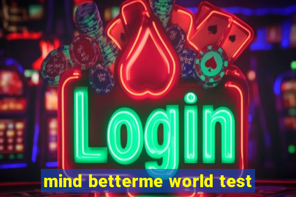 mind betterme world test