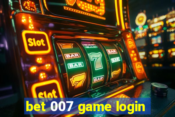 bet 007 game login