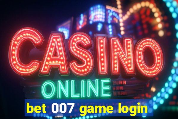 bet 007 game login