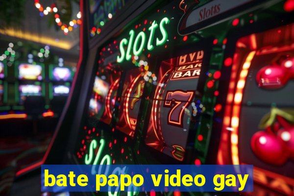 bate papo video gay