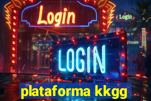 plataforma kkgg