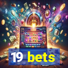 19 bets