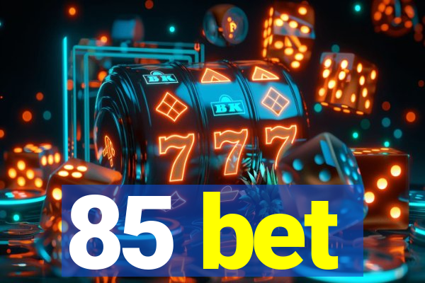 85 bet