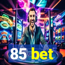 85 bet