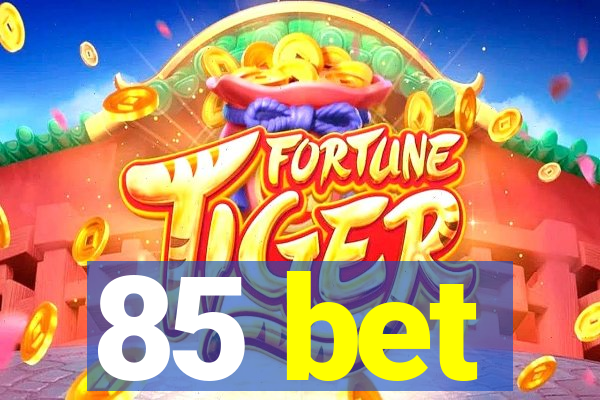 85 bet