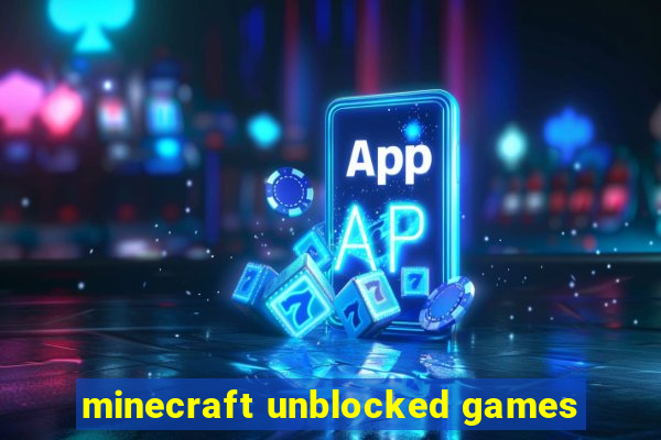 minecraft unblocked games