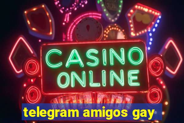 telegram amigos gay