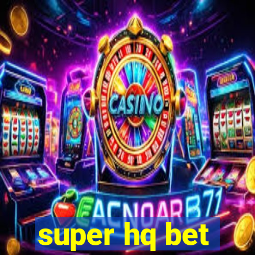 super hq bet