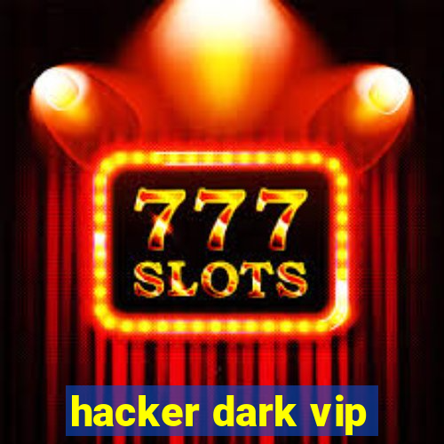 hacker dark vip