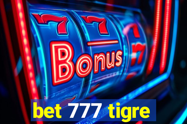 bet 777 tigre