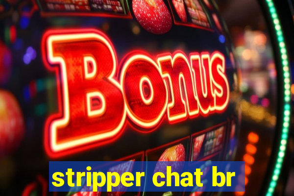 stripper chat br