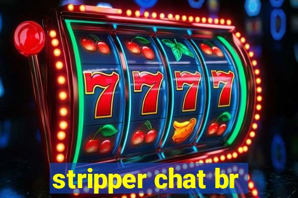 stripper chat br