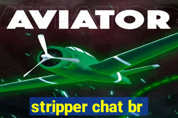 stripper chat br